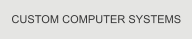 CUSTOM COMPUTER SYSTEMS